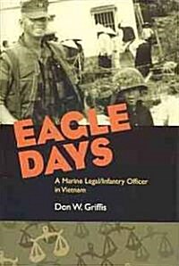 Eagle Days: A Marine Legal/Infantry Officer in Vietnam (Hardcover)