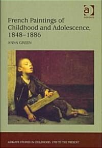 French Paintings of Childhood and Adolescence, 1848–1886 (Hardcover)