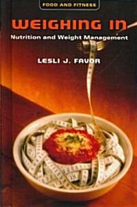 Weighing in: Nutrition and Weight Management (Library Binding)