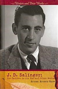 J.D. Salinger: The Catcher in the Rye and Other Works (Library Binding)