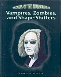 Vampires, Zombies, and Shape-Shifters (Library Binding)
