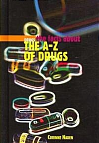 The A-Z of Drugs (Library Binding)