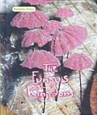 The Fungus Kingdom (Library Binding)