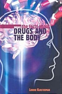 The Facts about Drugs and the Body (Library Binding)