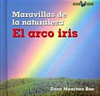 El Arco Iris (Rainbows) (Library Binding)