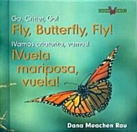 좻uela Mariposa, Vuela! / Fly, Butterfly, Fly! (Library Binding)