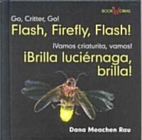 좦rilla, Luci?naga, Brilla! / Flash, Firefly, Flash! (Library Binding)