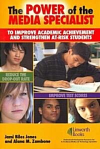 The Power of the Media Specialist to Improve Academic Achievement and Strengthen At-Risk Students (Paperback)