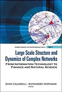 Large Scale Structure and Dynamics of Complex Networks: From Information Technology to Finance and Natural Science (Hardcover)