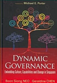 Dynamic Governance: Embedding Culture, Capabilities and Change in Singapore (English Version) (Hardcover)
