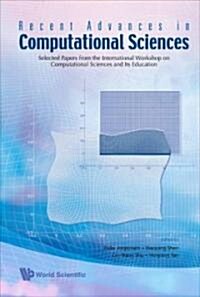 Recent Advances in Computational Sciences: Selected Papers from the International Workshop on Computational Sciences and Its Education                 (Hardcover)