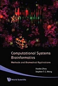 Computational Systems Bioinformatics - Methods and Biomedical Applications (Hardcover)