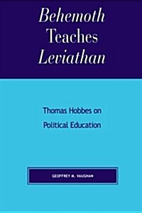 Behemoth Teaches Leviathan: Thomas Hobbes on Political Education (Paperback)