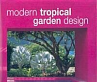 Modern Tropical Garden Design (Hardcover)