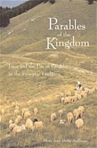 Parables of the Kingdom: Jesus and the Use of Parables in the Synoptic Tradition (Paperback)