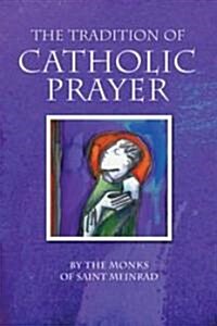 The Tradition of Catholic Prayer (Paperback)