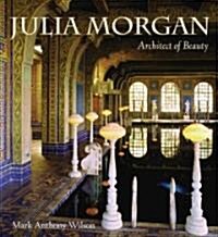 Julia Morgan: Architect of Beauty (Hardcover)