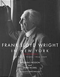 Frank Lloyd Wright in New York: The Plaza Years, 1954-1959 (Hardcover)