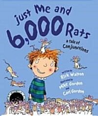 Just Me and 6,000 Rats: A Tale of Conjunctions (Hardcover)