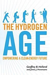 The Hydrogen Age: Empowering a Clean-Energy Future (Paperback)