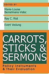 Carrots, Sticks and Sermons : Policy Instruments and Their Evaluation (Paperback)