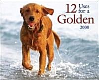 12 Uses for a Golden 2008 Calendar (Paperback, Wall)