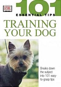 101 Essential Tips: Training Your Dog (Paperback)