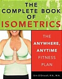 The Complete Book of Isometrics: The Anywhere, Anytime Fitness Plan (Paperback)