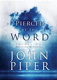 Pierced by the Word: Thirty-One Meditations for Your Soul (Hardcover)