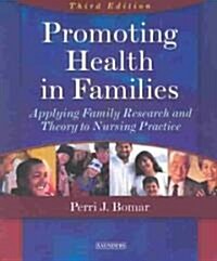 Promoting Health in Families : Applying Family Research and Theory to Nursing Practice (Paperback, 3 ed)