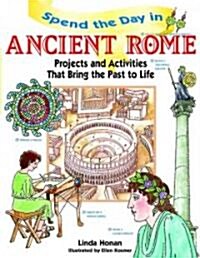 Spend the Day in Ancient Rome: Projects and Activities That Bring the Past to Life (Paperback)