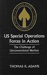 US Special Operations Forces in Action : The Challenge of Unconventional Warfare (Paperback)