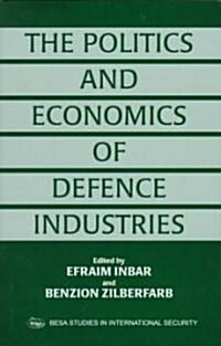 The Politics and Economics of Defence Industries (Hardcover)