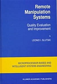 Remote Manipulation Systems: Quality Evaluation and Improvement (Hardcover, 1998)