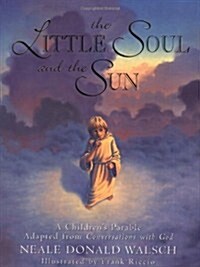 The Little Soul and the Sun: A Childrens Parable (Hardcover)