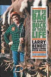 How to Bag the Biggest Buck of Your Life (Hardcover)