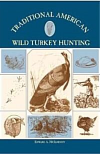 Traditional American Wild Turkey Hunting (Paperback)