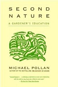Second Nature: A Gardeners Education (Paperback)