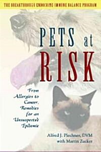 Pets at Risk: From Allergies to Cancer, Remedies for an Unsuspected Epidemic (Paperback)