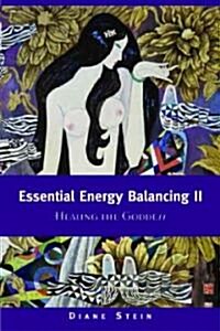 Essential Energy Balancing II: Healing the Goddess (Paperback)