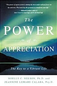The Power of Appreciation: The Key to a Vibrant Life (Paperback, Original)