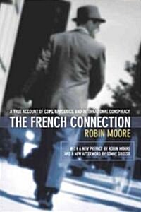 The French Connection: A True Account of Cops, Narcotics, and International Conspiracy (Paperback)