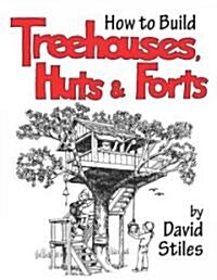 How to Build Treehouses, Huts & Forts (Paperback)