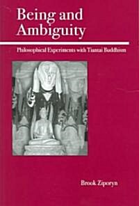 Being and Ambiguity: Philosophical Experiments with Tiantai Buddhism (Paperback)
