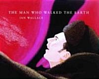 The Man Who Walked the Earth (Hardcover)