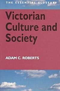 Victorian Culture and Society : The Essential Glossary (Paperback)