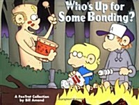 Whos Up for Some Bonding?: A Foxtrot Collection (Paperback)