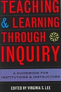 Teaching and Learning Through Inquiry: A Guidebook for Institutions and Instructors (Paperback)