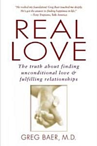 Real Love: The Truth about Finding Unconditional Love and Fulfilling Relationships (Paperback)