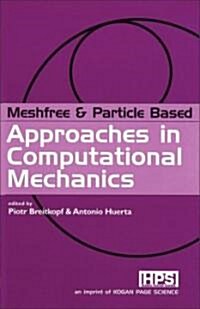 Meshless and Particle Based Approaches in Computational Mechanics (Hardcover)